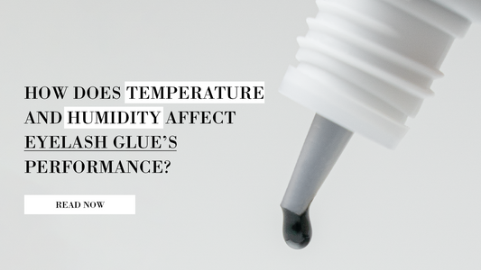 How Does Temperature and Humidity Affect Your Eyelash Glue's Performance?