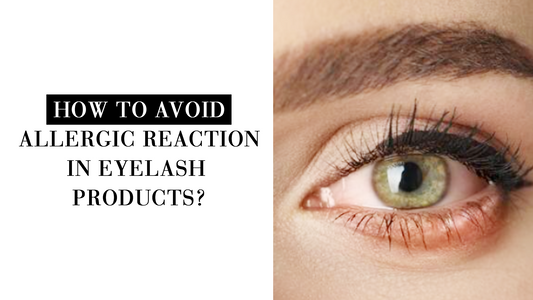 How to Avoid Allergic Reactions When Using Eyelash Extension Products